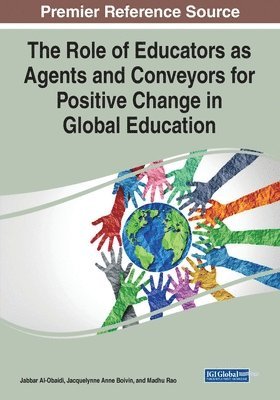 Jabbar A. Al-Obaidi, Jacquelynne Anne Boivin - The Role of Educators as Agents and Conveyors for Positive Change in Global Education, Häftad
