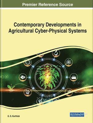 Contemporary Developments in Agricultural Cyber-Physical Systems 1