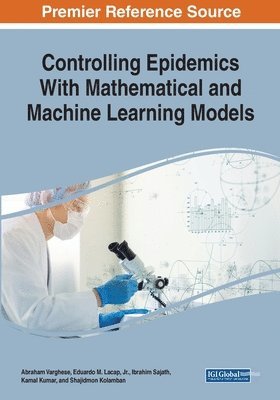 Abraham Varghese, Jr. Lacap, Eduardo M. - Controlling Epidemics With Mathematical and Machine Learning Models, Häftad