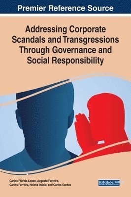 Carlos Flórido Lopes, Augusta Ferreira, Carlos Ferreira, Helena Inácio, Carlos Santos - Addressing Corporate Scandals and Transgressions Through Governance and Social Responsibility, Inbunden