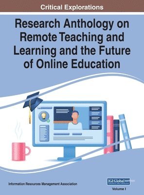 Information R Management Association - Research Anthology on Remote Teaching and Learning and the Future of Online Education, VOL 1, Inbunden