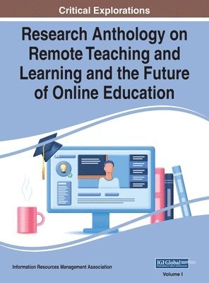 Research Anthology on Remote Teaching and Learning and the Future of Online Education, VOL 1 1