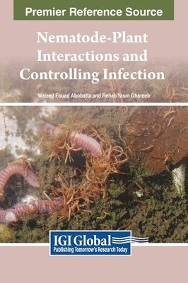 Waleed Fouad Abobatta, Rehab Yasin Ghareeb - Nematode-Plant Interactions and Controlling Infection, Inbunden