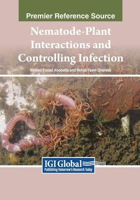Waleed Fouad Abobatta, Rehab Yasin Ghareeb - Nematode-Plant Interactions and Controlling Infection, Häftad