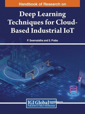 bokomslag Handbook of Research on Deep Learning Techniques for Cloud-Based Industrial IoT