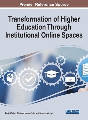 Rotimi Taiwo, Bimbola Idowu-Faith, Simeon Ajiboye - Transformation of Higher Education Through Institutional Online Spaces, Inbunden