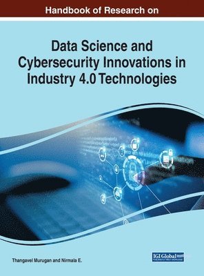 Thangavel Murugan, Nirmala E. - Handbook of Research on Data Science and Cybersecurity Innovations in Industry 4.0 Technologies, Inbunden