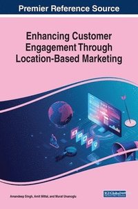 bokomslag Enhancing Customer Engagement Through Location-Based Marketing