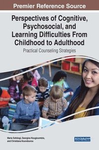 bokomslag Perspectives of Cognitive, Psychosocial, and Learning Difficulties From Childhood to Adulthood: Practical Counseling Strategies