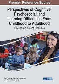 bokomslag Perspectives of Cognitive, Psychosocial, and Learning Difficulties From Childhood to Adulthood: Practical Counseling Strategies