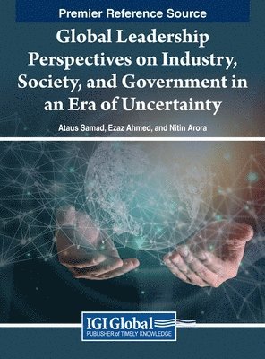 Global Leadership Perspectives on Industry, Society, and Government in an Era of Uncertainty