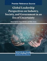 bokomslag Global Leadership Perspectives on Industry, Society, and Government in an Era of Uncertainty