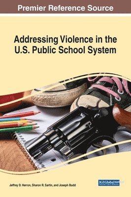 Jeffrey D. Herron, Sharon R. Sartin, Joseph Budd - Addressing Violence in the U.S. Public School System, Inbunden