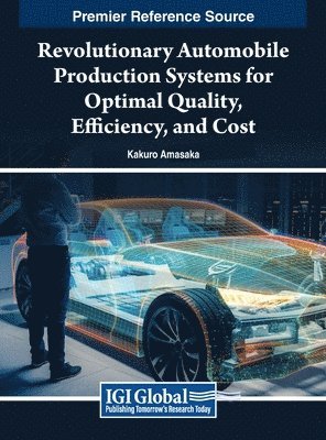 Revolutionary Automobile Production Systems for Optimal Quality, Efficiency, and Cost 1