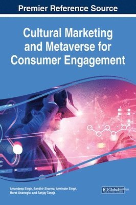 Amandeep Singh, Sandhir Sharma, Amrinder Singh, Murat Unanoglu, Sanjay Taneja - Cultural Marketing and Metaverse for Consumer Engagement, Inbunden