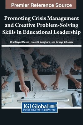 Afzal Sayed Munna, Uzoechi Nwagbara, Yahaya Alhassan - Promoting Crisis Management and Creative Problem-Solving Skills in Educational Leadership, Inbunden