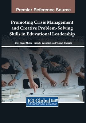 Afzal Sayed Munna, Uzoechi Nwagbara, Yahaya Alhassan - Promoting Crisis Management and Creative Problem-Solving Skills in Educational Leadership, Häftad