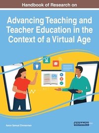 bokomslag Handbook of Research on Advancing Teaching and Teacher Education in the Context of a Virtual Age