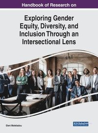 bokomslag Handbook of Research on Exploring Gender Equity, Diversity, and Inclusion Through an Intersectional Lens