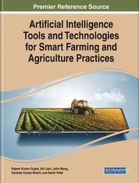 bokomslag Artificial Intelligence Tools and Technologies for Smart Farming and Agriculture Practices