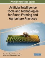 Rajeev Kumar Gupta, Arti Jain - Artificial Intelligence Tools and Technologies for Smart Farming and Agriculture Practices, Häftad