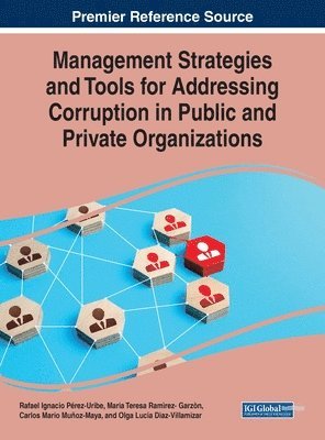Management Strategies and Tools for Addressing Corruption in Public and Private Organizations 1