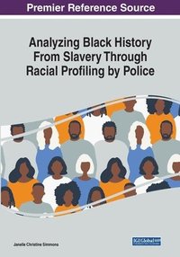 bokomslag Analyzing Black History From Slavery Through Racial Profiling by Police