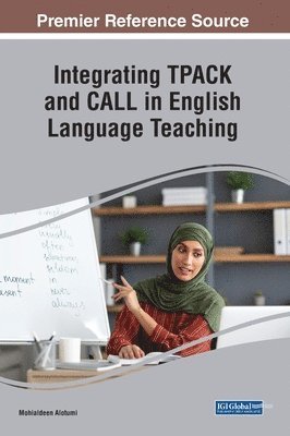 bokomslag English Language Teacher Education, TPACK, and the Knowledge Base For CALL Integration Across the Arab World