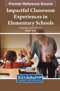 bokomslag Impactful Classroom Experiences in Elementary Schools: Practices and Policies