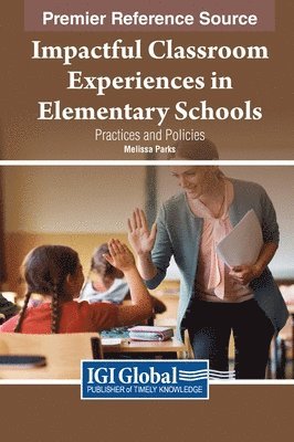 bokomslag Impactful Classroom Experiences in Elementary Schools: Practices and Policies