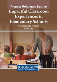 bokomslag Impactful Classroom Experiences in Elementary Schools: Practices and Policies