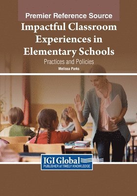 bokomslag Impactful Classroom Experiences in Elementary Schools: Practices and Policies