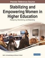 bokomslag Stabilizing and Empowering Women in Higher Education: Realigning, Recentering, and Rebuilding