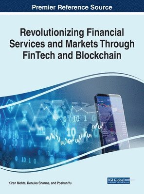 Revolutionizing Financial Services and Markets Through FinTech and Blockchain 1