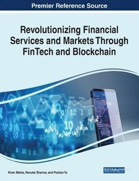 bokomslag Revolutionizing Financial Services and Markets Through FinTech and Blockchain