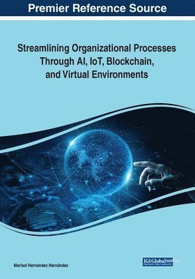 Streamlining Organizational Processes Through AI, IoT, Blockchain, and Virtual Environments 1