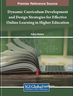 bokomslag Dynamic Curriculum Development and Design Strategies for Effective Online Learning in Higher Education