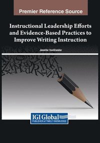 bokomslag Instructional Leadership Efforts and Evidence-Based Practices to Improve Writing Instruction