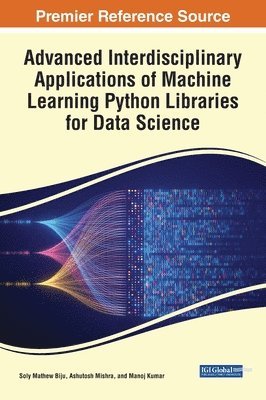 bokomslag Advanced Interdisciplinary Applications of Machine Learning Python Libraries for Data Science