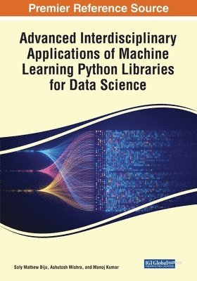 bokomslag Advanced Interdisciplinary Applications of Machine Learning Python Libraries for Data Science