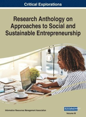 Information R Management Association - Research Anthology on Approaches to Social and Sustainable Entrepreneurship, VOL 3, Inbunden