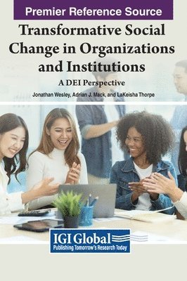 Jonathan Wesley, Adrian J. Mack, LaKeisha Thorpe - Transformative Social Change in Organizations and Institutions, Inbunden