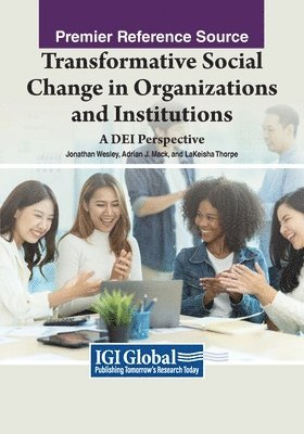 Jonathan Wesley, Adrian J. Mack - Transformative Social Change in Organizations and Institutions: A DEI Perspective, Häftad
