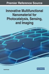 bokomslag Innovative Multifunctional Nanomaterial for Photocatalysis, Sensing, and Imaging