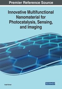 bokomslag Innovative Multifunctional Nanomaterial for Photocatalysis, Sensing, and Imaging