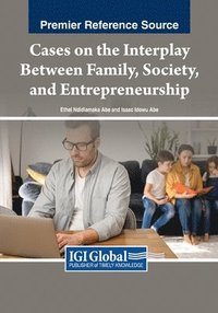 bokomslag Cases on the Interplay Between Family, Society, and Entrepreneurship