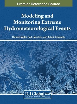 Carmen Maftei, Radu Muntean, Ashok Vaseashta - Modeling and Monitoring Extreme Hydrometeorological Events, Inbunden
