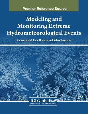 Carmen Maftei, Radu Muntean, Ashok Vaseashta - Modeling and Monitoring Extreme Hydrometeorological Events, Häftad