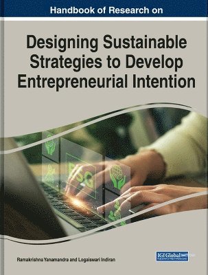 Handbook of Research on Designing Sustainable Strategies to Develop Entrepreneurial Intention 1