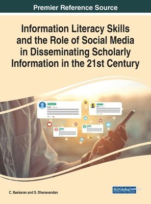 bokomslag Information Literacy Skills and the Role of Social Media in Disseminating Scholarly Information in the 21st Century